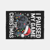 Couverture Polaire I Paused My Game For Christmas Video Gamer Xmas Me (Devant (Horizontal))