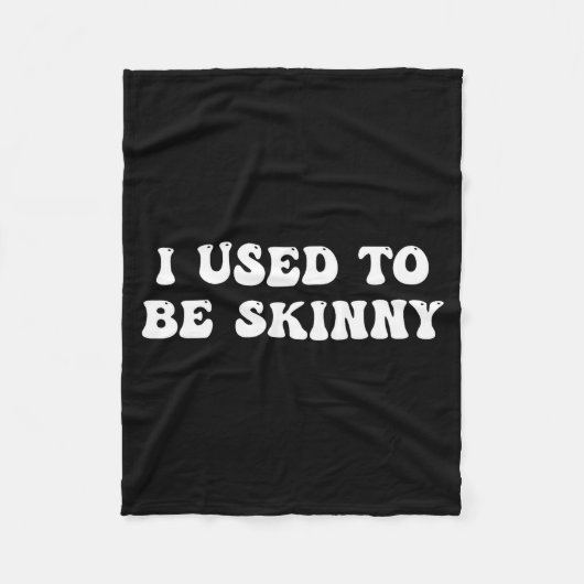Couverture Polaire I Used To Be Skinny Funny Quote  (Devant)