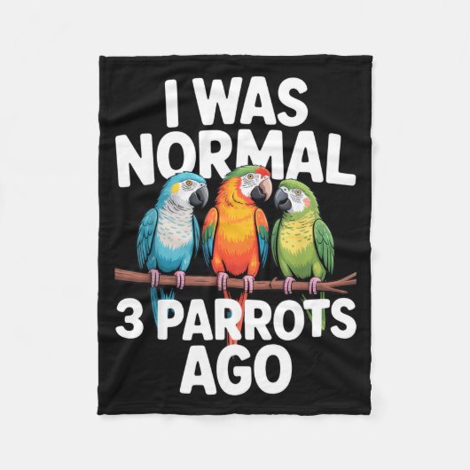 Couverture Polaire I Was Normal 3 Parrots Ago Funny Bird Lover Casual (Devant)