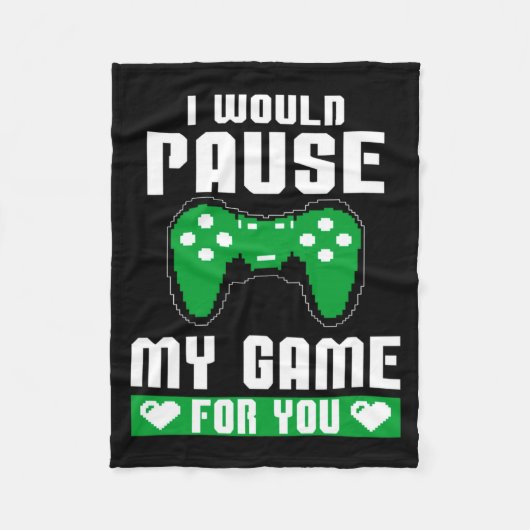 Couverture Polaire I Would Pause My Game For You Gamer Player Valenti (Devant)