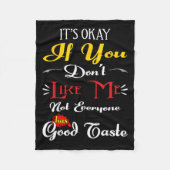 Couverture Polaire If Dont Like Me Not Everyone Has Good Taste Funny (Devant)