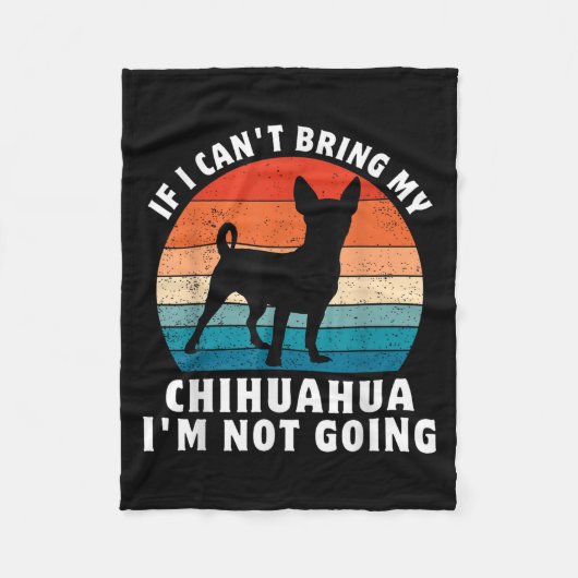 Couverture Polaire If I Can't Bring My Chihuahua I'm Not Going Funny (Devant)