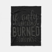 Couverture Polaire If Only Sarcasm Burned Calories Funny Sarcastic Qu (Devant)