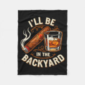 Couverture Polaire I'll Be In The Backyard Funny Cigar And Bourbon Lo (Devant)