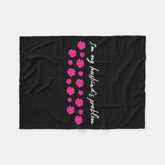 Couverture Polaire I'm My Husband's Problem Funny Wife Saying  (Devant (Horizontal))