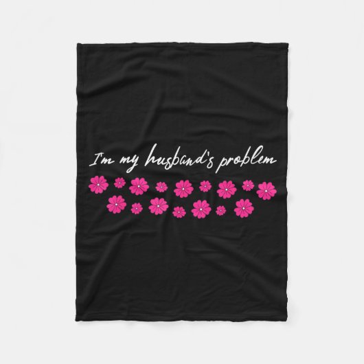 Couverture Polaire I'm My Husband's Problem Funny Wife Saying  (Devant)