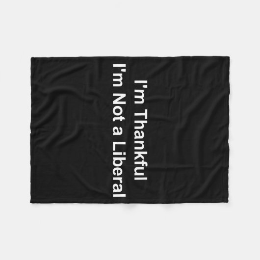 Couverture Polaire I'm Thankful I'm Not A Liberal Funny (Devant (Horizontal))