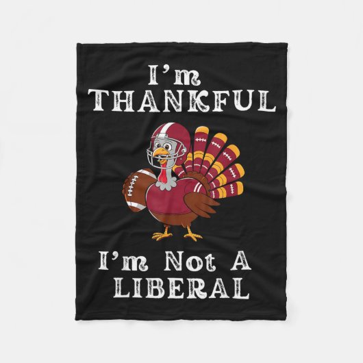 Couverture Polaire I'm Thankful I'm Not A Liberal Funny Thanksgiving  (Devant)