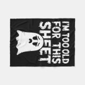 Couverture Polaire I'm Too Old For This Sheet Shirt Men Women Ghost C (Devant (Horizontal))
