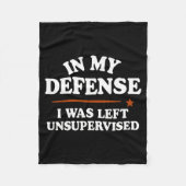 Couverture Polaire In My Defense I Was Left Unsupervised Humor Saying (Devant)