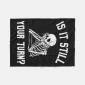 Couverture Polaire Is It Still Your Turn Funny Skeleton Waiting Quote (Devant (Horizontal))