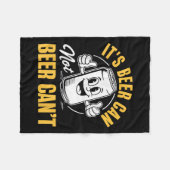 Couverture Polaire It’s Beer Can Not Beer Can’t Funny Drinking Lover (Devant (Horizontal))