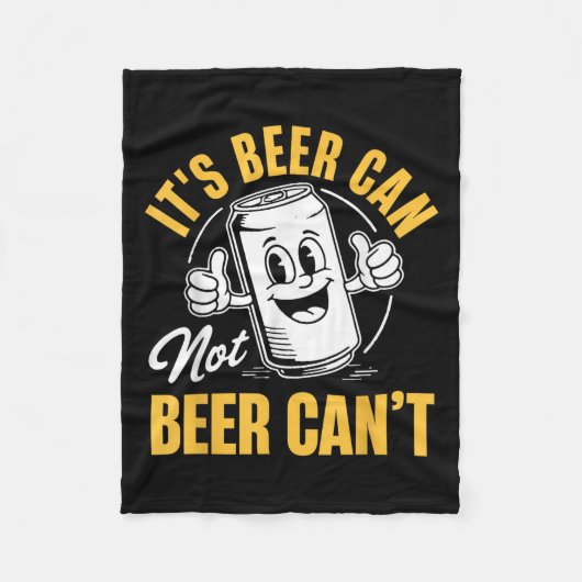 Couverture Polaire It’s Beer Can Not Beer Can’t Funny Drinking Lover (Devant)