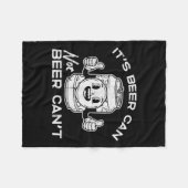 Couverture Polaire Its Beer Can Not Cant Funny Saying Sarcastic Dad M (Devant (Horizontal))