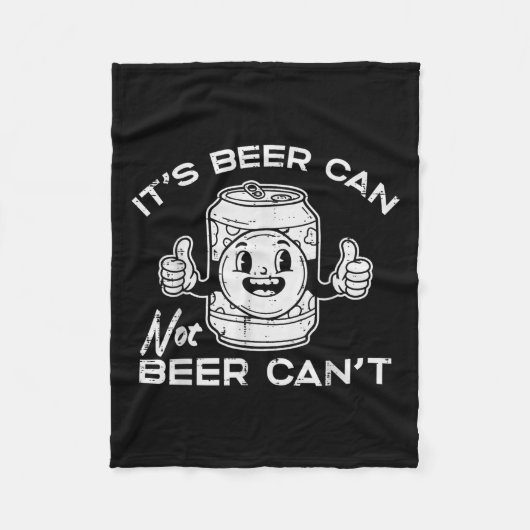 Couverture Polaire Its Beer Can Not Cant Funny Saying Sarcastic Dad M (Devant)