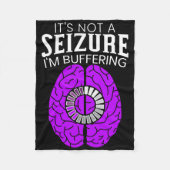 Couverture Polaire It's Not A Seizure I'm Buffering Epilepsy Awarenes (Devant)
