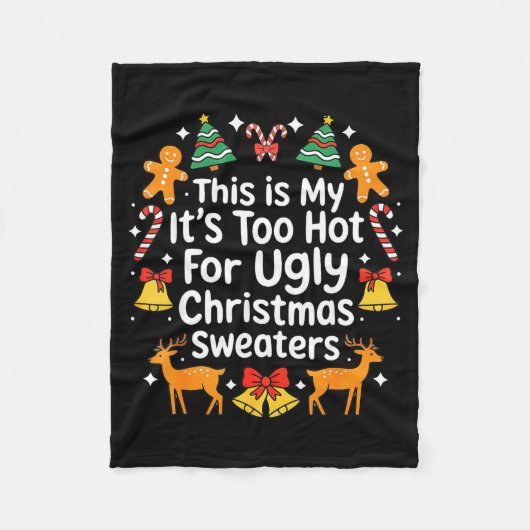 Couverture Polaire Its Too Hot For Ugly Christmas Sweaters  (Devant)
