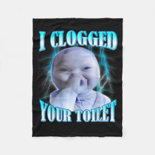 Couverture Polaire J'ai Bouché Vos Toilettes Drôle Ai Bébé Mème Brain
