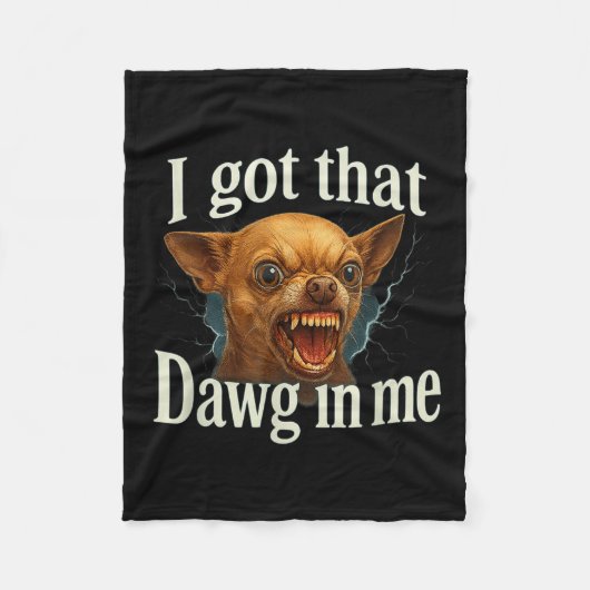 Couverture Polaire J'Ai Ce Dawg En Moi Mème Drôle Chihuahua Chien Shi (Devant)
