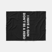 Couverture Polaire J'Ai Un Arme À Feu Ne Sois Pas Un Héros Drôle Fête (Devant (Horizontal))