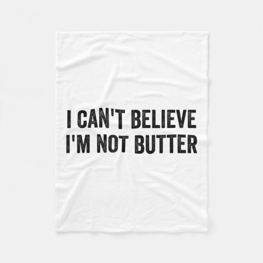 Couverture Polaire Je n'arrive pas à croire que je ne sois pas Butter (Devant)