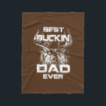 Couverture Polaire Jour du Meilleur Buckin<br><div class="desc">Le meilleur papa de Buckin,  Ever Deer Hunting Father's Day Best Dad. Parfait pour papa,  maman,  papa,  men,  women,  friend et family members on Thanksgiving Day,  Christmas Day,  Mothers Day,  Fathers Day,  4th of July,  1776 Independent Day,  Vétérans Day,  Halloween Day,  Patrick's Day</div>