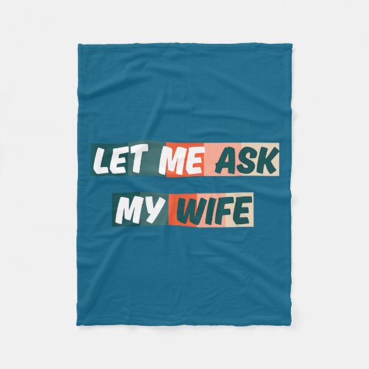 Couverture Polaire Let Me Ask My Wife Funny Husband Quote  (Devant)