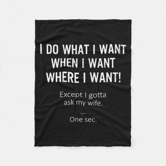 Couverture Polaire Mens I Do What When Where I Want Except I Gotta As (Devant)