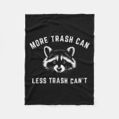 Couverture Polaire More Trash Can, Less Trash Can't - Funny Raccoon  (Devant)