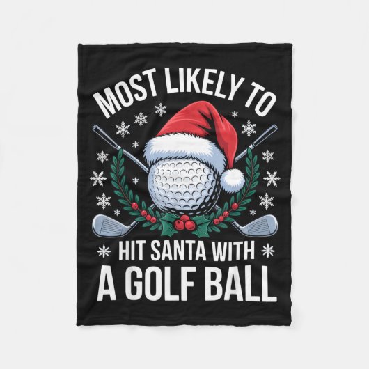 Couverture Polaire Most Likely To Hit Santa With A Golf Ball Funny Go (Devant)