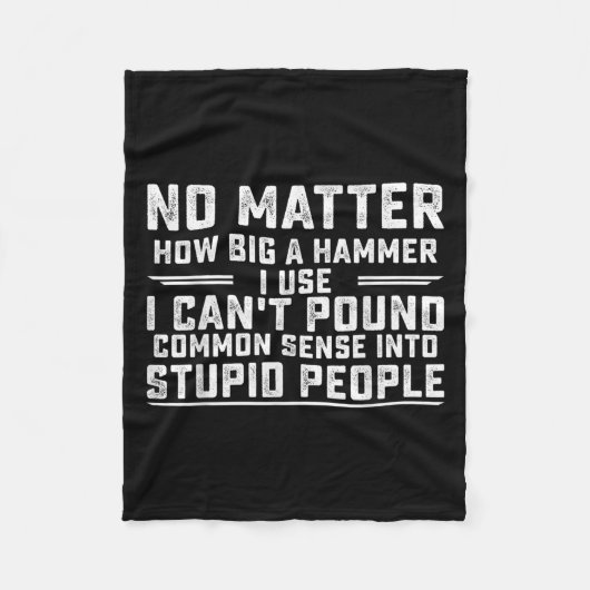 Couverture Polaire No How Big A Hammer I Use I Can't Und Common Sense (Devant)