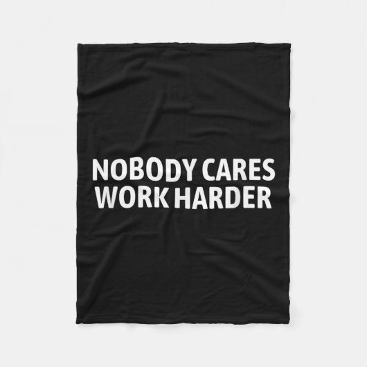 Couverture Polaire Nobody Cares Work Harder Shirt Funny Motivational (Devant)