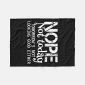 Couverture Polaire Nope Not Today Tomorrows Not Looking Good Either C (Devant (Horizontal))
