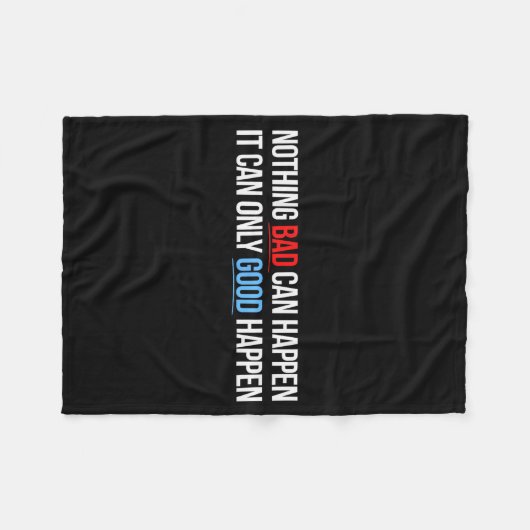 Couverture Polaire Nothing Bad Can Happen, It Can Only Good Happen Qu (Devant (Horizontal))