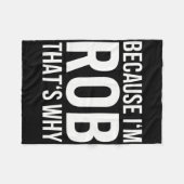 Couverture Polaire Parce Que Je Rob C'Est Pourquoi Nom Chemise Annive (Devant (Horizontal))