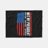 Couverture Polaire Pas Mon Président Pas Ma Voix Pas Mes Croyances Us (Devant (Horizontal))