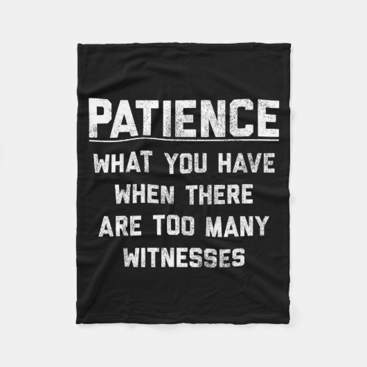 Couverture Polaire Patience What You Have When There Are Too Many Wit (Devant)