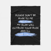 Couverture Polaire Please Don't Be Rude To Me Funny Saying  (Devant)