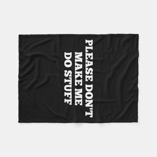 Couverture Polaire Please Don't Make Me Do Stuff Funny Quotes Sarcast (Devant (Horizontal))