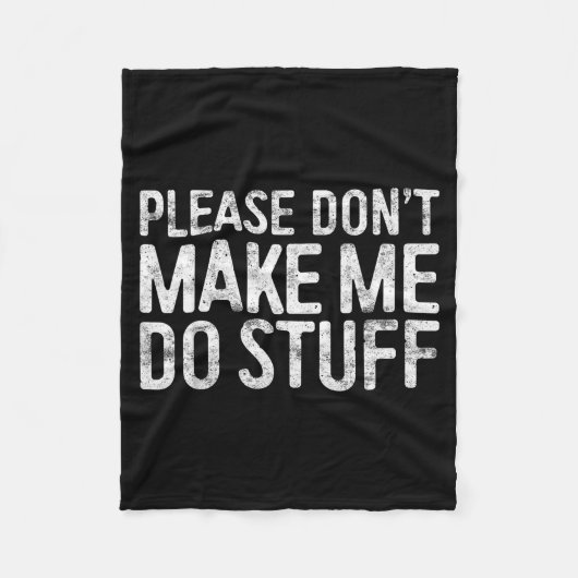 Couverture Polaire Please Don't Make Me Do Stuff Shirt Adult Kids Laz (Devant)
