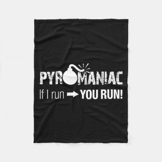 Couverture Polaire Pyromaniac If I Run You Run! Funny Sarcastic Pyro  (Devant)
