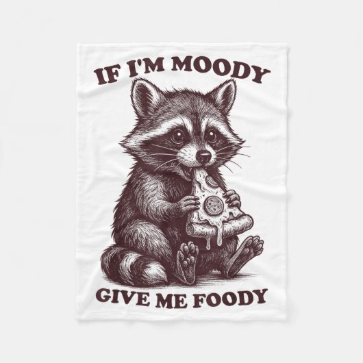 Couverture Polaire Raccoon If I'm Moody Give Me Foody Funny Saying Hu (Devant)
