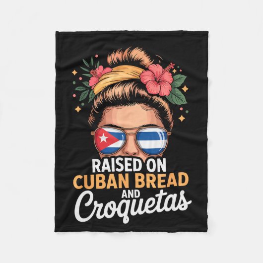 Couverture Polaire Raised On Cuban Bread And Croquetas Messy Bun Cuba (Devant)