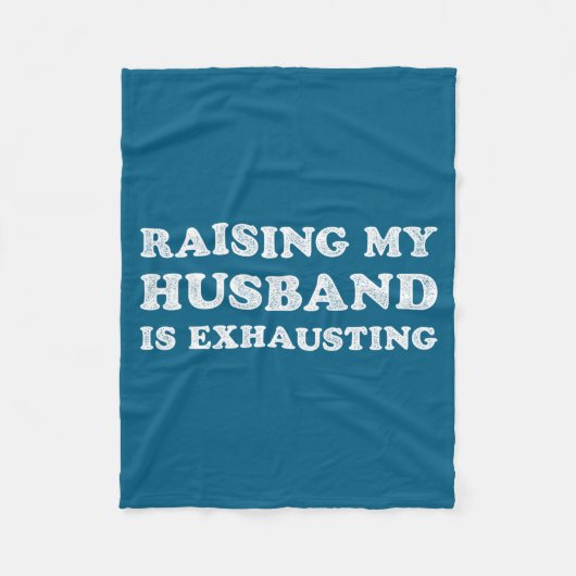 Couverture Polaire Raising My Husband Is Exhausting Funny Wife Valent (Devant)