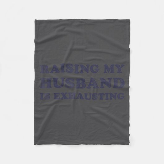 Couverture Polaire Raising My Husband Is Exhausting Funny Wife Valent (Devant)