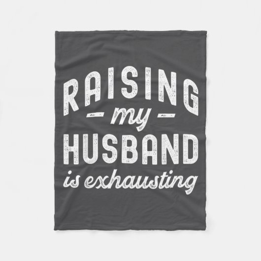 Couverture Polaire Raising My Husband Is Exhausting Funny Wife Valent (Devant)