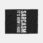 Couverture Polaire Sarcasm Its How I Hug Funny Sarcastic (Devant (Horizontal))