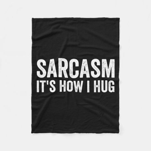 Couverture Polaire Sarcasm Its How I Hug Funny Sarcastic (Devant)