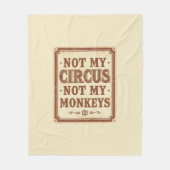 Couverture Polaire Sarcastic Not My Circus Not My Monkeys (Devant)