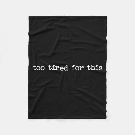 Couverture Polaire Sarcastic Quote Saying Too Tired For This Work Off (Devant)